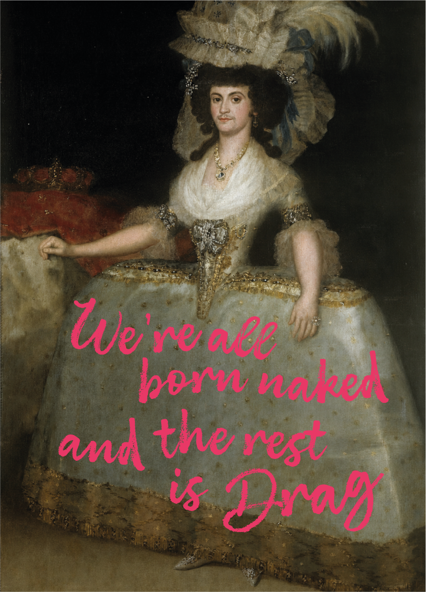 We're all born naked and the rest is drag - kaart